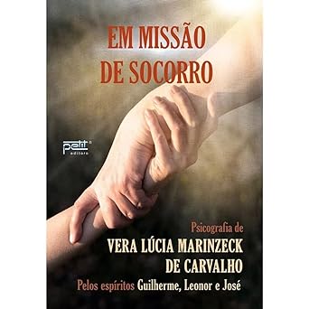 Em missao de socorro Vera Lucia Marinzeck de Carvalho